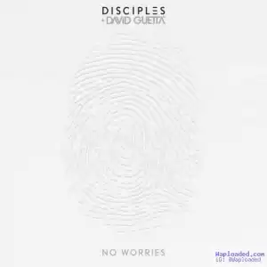 Disciples - No Worries (CDQ) Ft. David Guetta